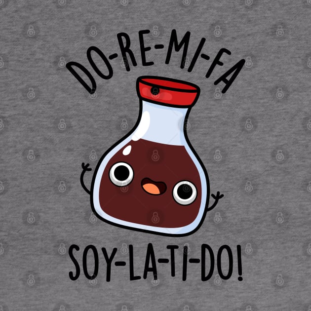 Do Re Mi Fa soy La Ti Do Cute Soy Sauce Pun by punnybone